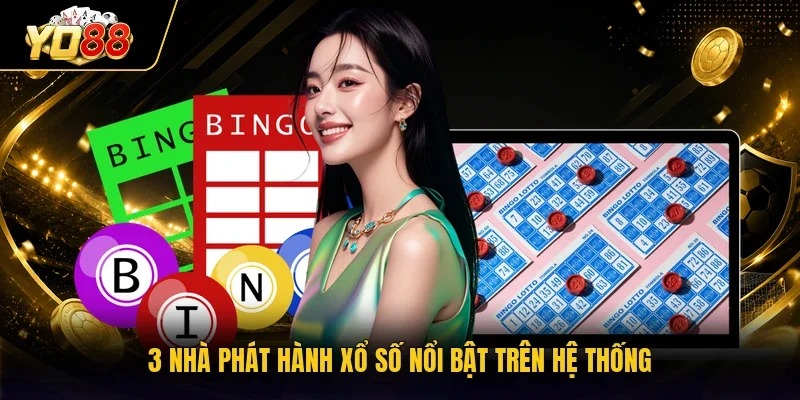 3 nhà phát hành xổ số nổi bật trên hệ thống