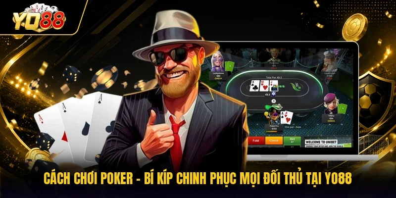 Cách Chơi Poker - Bí Kíp Chinh Phục Mọi Đối Thủ Tại YO88