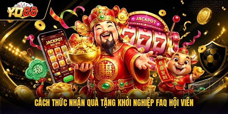 Cách thức nhận quà tặng khởi nghiệp FAQ hội viên