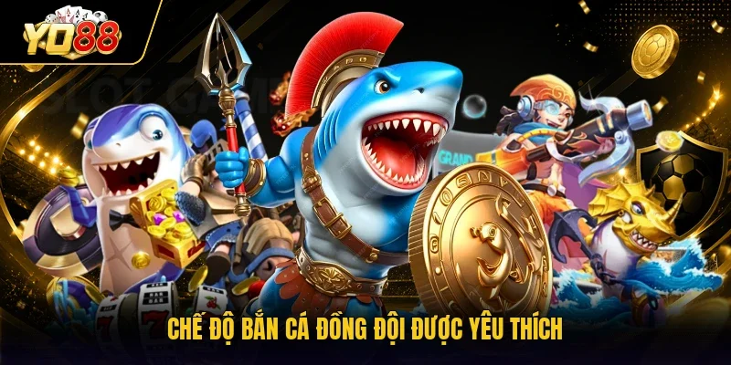 Chế độ bắn cá đồng đội được yêu thích
