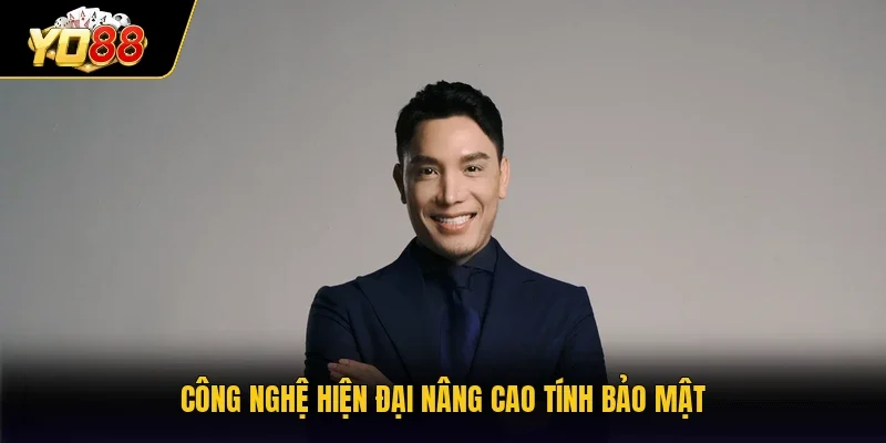 Công nghệ hiện đại nâng cao tính bảo mật