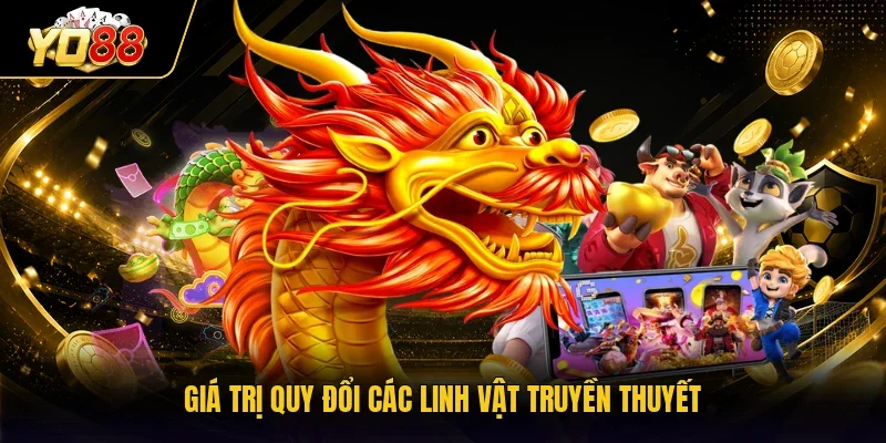 Giá trị quy đổi các linh vật truyền thuyết