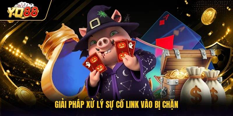 Giải pháp xử lý sự cố link vào bị chặn