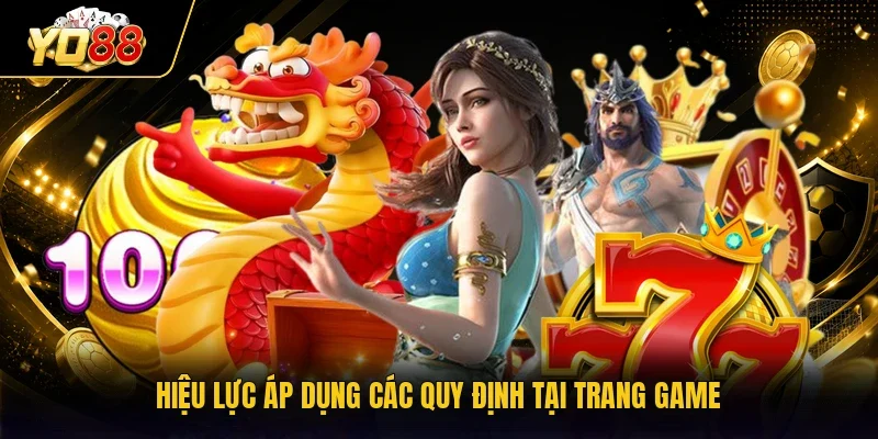 Hiệu lực áp dụng các quy định tại trang game