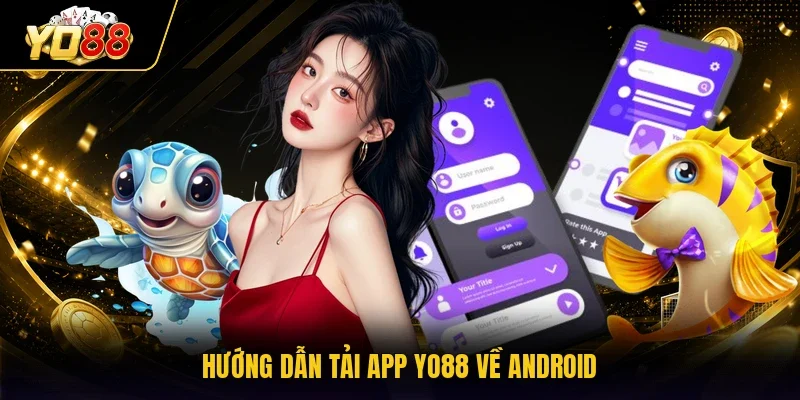 Hướng dẫn tải app YO88 về Android