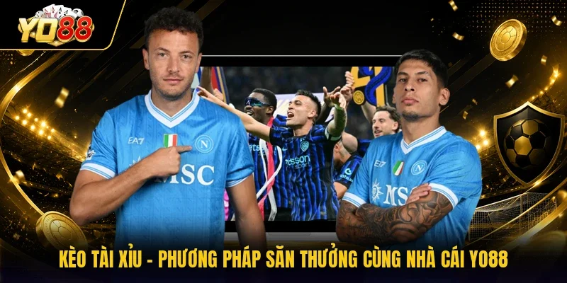 Kèo Tài Xỉu - Phương Pháp Săn Thưởng Cùng Cổng Game YO88