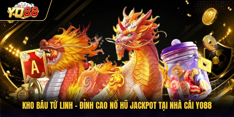 Kho Báu Tứ Linh - Đỉnh Cao Nổ Hũ Jackpot Tại Cổng Game YO88