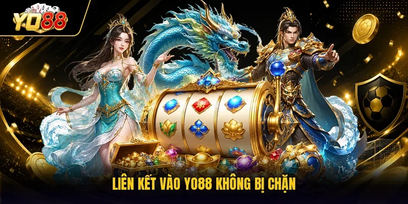 Liên kết vào YO88 không bị chặn 