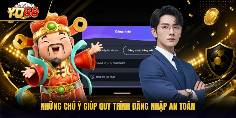 Những chú ý giúp quy trình đăng nhập an toàn