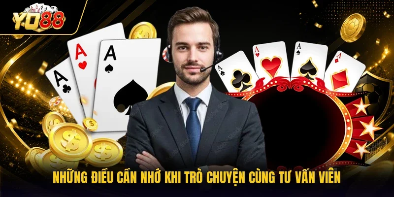 Những điều cần nhớ khi trò chuyện cùng tư vấn viên