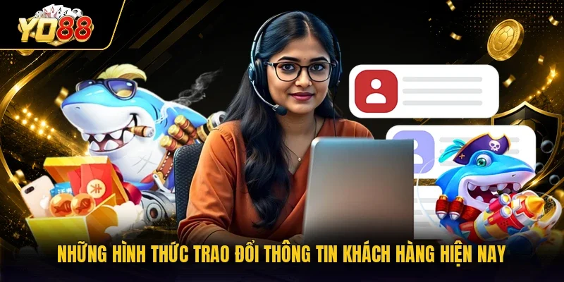 Những hình thức trao đổi thông tin khách hàng hiện nay