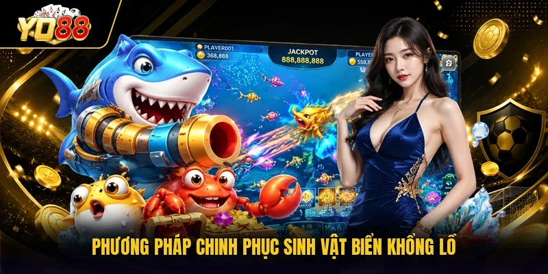 Phương pháp chinh phục sinh vật biển khổng lồ