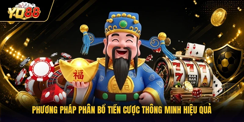 Phương pháp phân bổ tiền cược thông minh hiệu quả