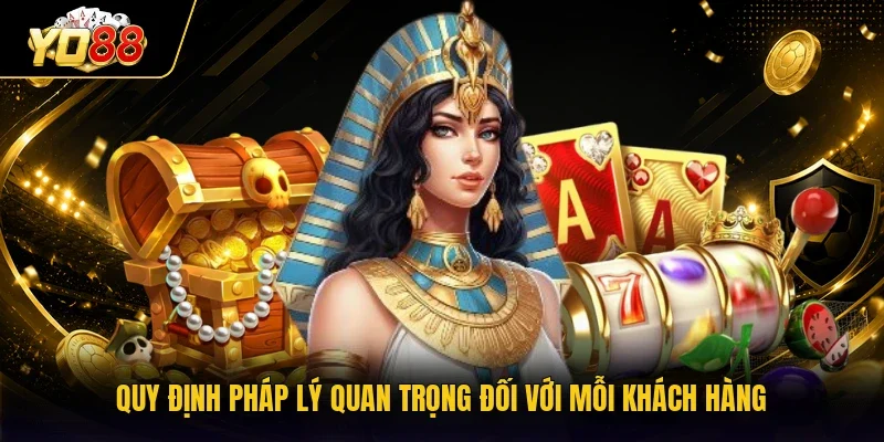 Quy định pháp lý quan trọng đối với mỗi khách hàng