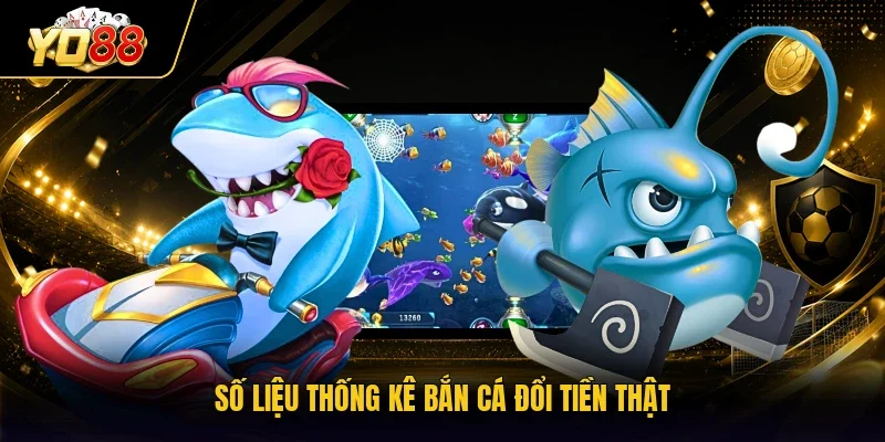 Số liệu thống kê bắn cá đổi tiền thật