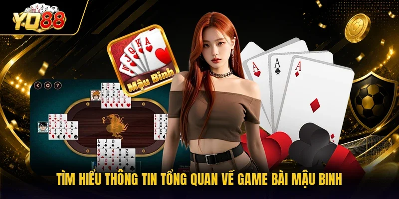 Tìm hiểu thông tin tổng quan về game bài Mậu Binh