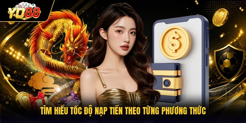 Tìm hiểu tốc độ nạp tiền theo từng phương thức