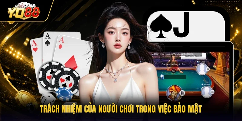 Trách nhiệm của người chơi trong việc bảo mật