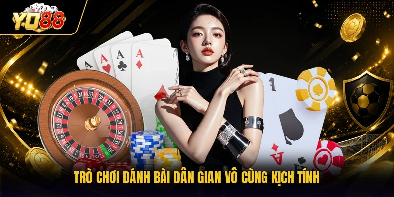 Trò chơi đánh bài dân gian vô cùng kịch tính