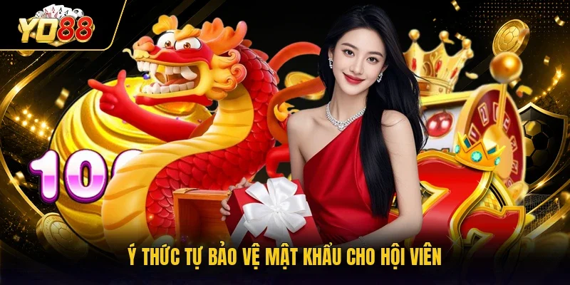 Ý thức tự bảo vệ mật khẩu cho hội viên