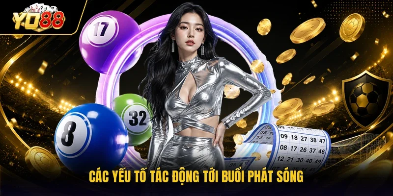 Các yếu tố tác động tới buổi phát sóng