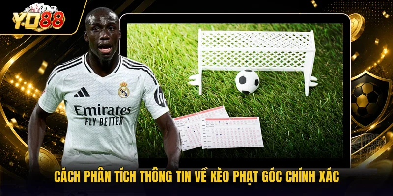 Cách phân tích thông tin về kèo phạt góc chính xác