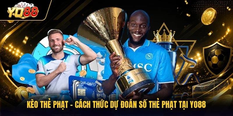 Kèo Thẻ Phạt - Cách Thức Dự Đoán Số Thẻ Phạt Tại YO88
