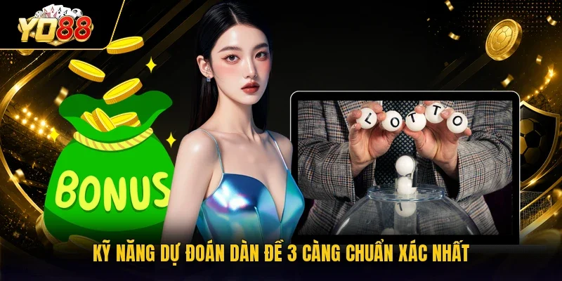 Kỹ năng dự đoán dàn đề 3 càng chuẩn xác nhất