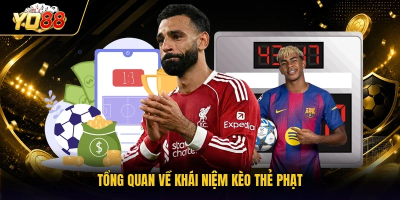 Tổng quan về khái niệm kèo thẻ phạt